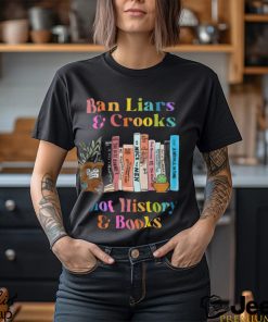 Ban Liars And Crooks Not History And Books Shirt