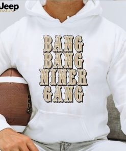 Bang bang niner gang San Francisco 49ers shirt