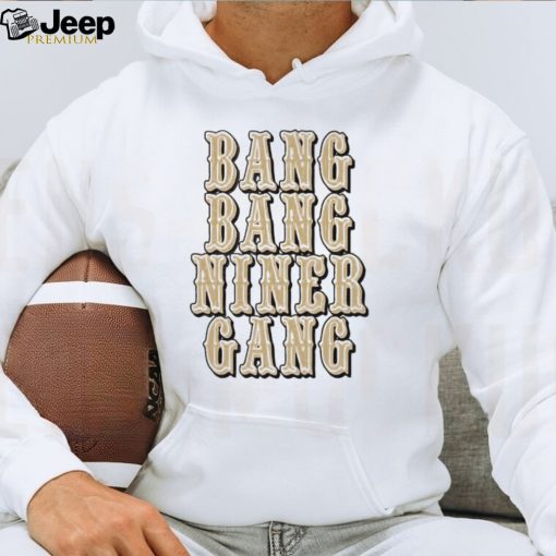 Bang bang niner gang San Francisco 49ers shirt