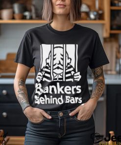 Bankers Behind Bars Bad For America Shitibank We’re Felons Crooks Shirt