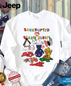 Bankrupted by beanie babies t shirt