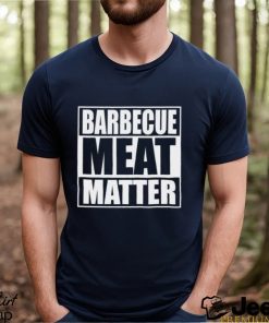 Barbecue Meat Matter Funny Bbq T Shirt Unisex Hoodie