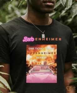 Barbenheimer one ticket to the Oppenheimer Please shirt