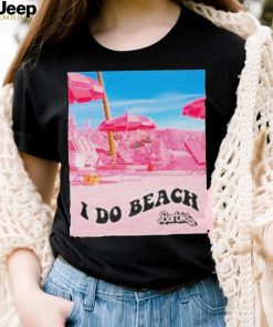 Barbie The Movie I Do Beach Shirt