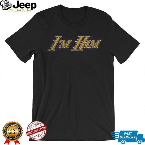 Barstool I’m Him Ar Shirts