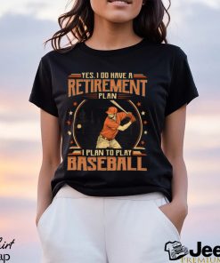 Baseball Retirement Plan Shirt