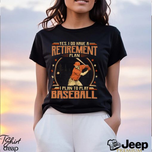 Baseball   Retirement Plan Shirt