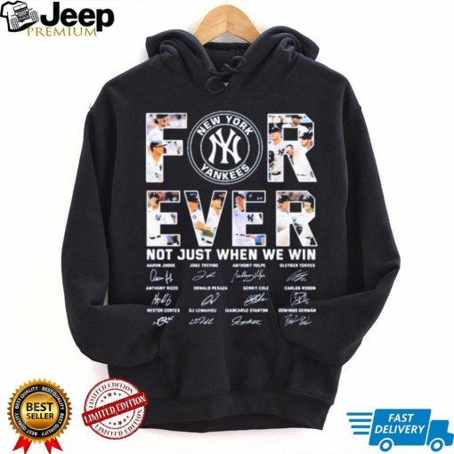 Baseball Yankees For Ever Not Just When We Win Signature Shirt