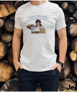 Basket basket maker guy who didn’t bring enough money Shirt