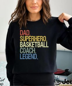 Basketball T shirt, Dad Superhero Basketball Coach Legend