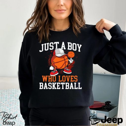 Basketball T shirt, Just A Boy Who Loves Basketball