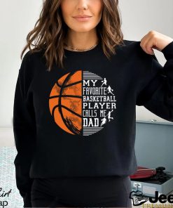 Basketball T shirt, My Favorite Basketball Player Calls Me Dad