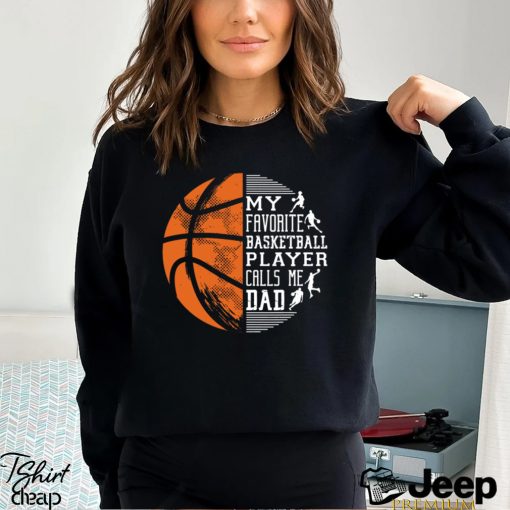 Basketball T shirt, My Favorite Basketball Player Calls Me Dad