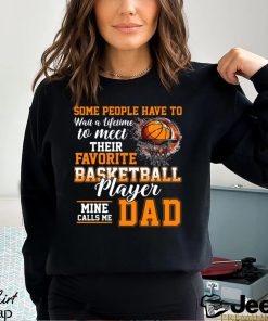 Basketball T shirt, Some People Have To Wait A Lifetime Meet Their Favorite Basketball