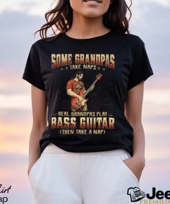 Bass Guitar Grandpas Take Naps Shirt