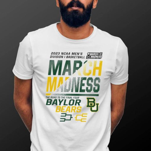 Baylor Bears 2023 NCAA March madness the road to final four hoodie shirt