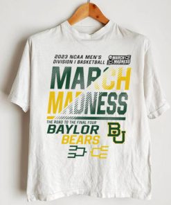 Baylor Bears 2023 NCAA March madness the road to final four shirt