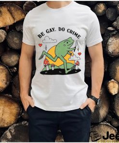 Be Gay Do Crime Frog Funny Best Shirt