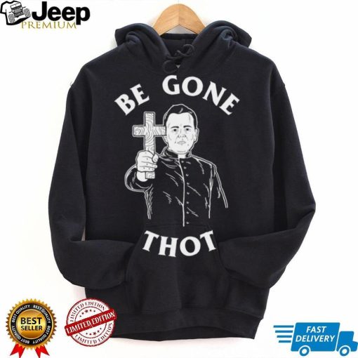 Be Gone Thot art shirt