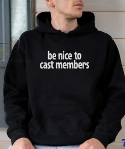 Be Nice To Cast Members Shirt