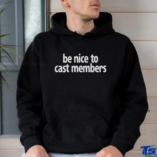 Be Nice To Cast Members Shirt