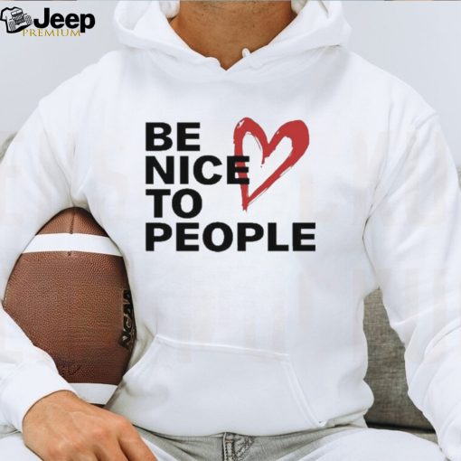 Be Nice To People Shirt