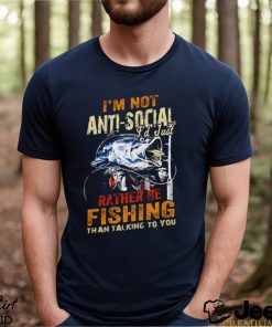 Be fishing I’m not anti social I’d just rather be fishing than talking to you vintage shirt