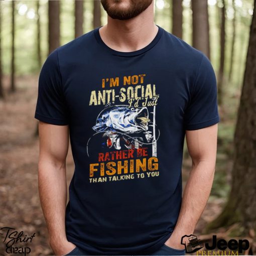 Be fishing I’m not anti social I’d just rather be fishing than talking to you vintage shirt