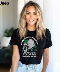 Be polite be professional but have a plan to drink every beer you see shirt