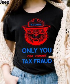 Bear only you can commit Tax Fraud logo shirt