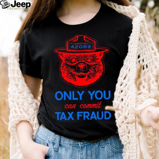 Bear only you can commit Tax Fraud logo shirt