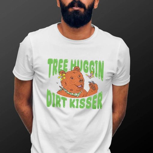 Bear tree hugging dirt kisser hoodie shirt