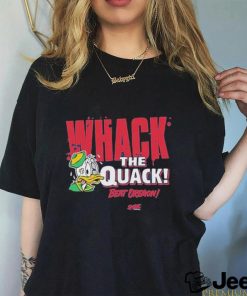 Beat Oregon Whack The Quack Shirt