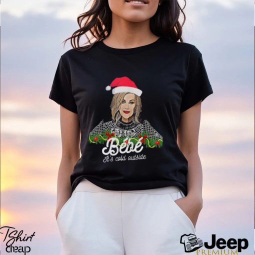 Bebe Its Cold Outside Christmas Bebe Shirt