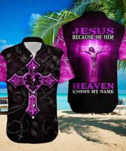 Because Of Jesus Heaven Knows My Name Christian Aloha Hawaiian Shirts