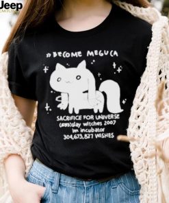 Become meguca sacrifice for universe slay witches 2007 I’m incubator 304.673.827 wishes shirt