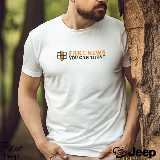 Bee Fake News You Can Trust T shirt