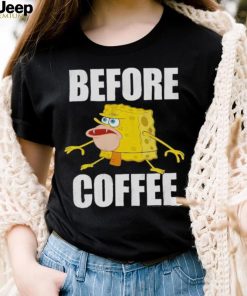 Before Coffee Spongebob Squarepants T Shirt