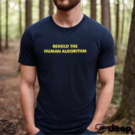 Behold the human algorithm at the video shirt