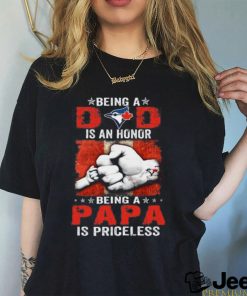 Being A Dad Is An Honor Being A Papa Is Priceless Toronto Blue Jays T Shirt