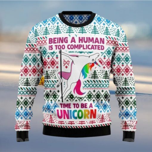 Being A Human Is Too Complicated Time To Be A Unicorn Ugly Xmas Sweater