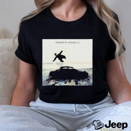 Being hit by a foreign car photo shirt