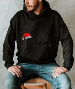 Believe Christmas Believe Santa Claus Hat Unisex T Shirt