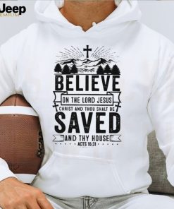 Believe On The Lord Jesus Chrisr And Thou Shalt Be Saved And Thy House Classic T Shirt