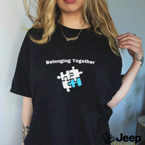 Belonging together shirt