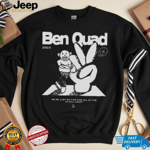 Ben Quad 2023 I’m Scared That’s All There Is shirt