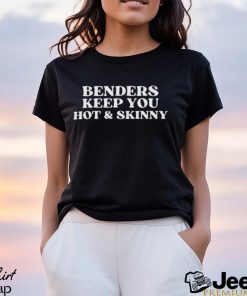 Benders Keep You Hot & Skinny T shirt