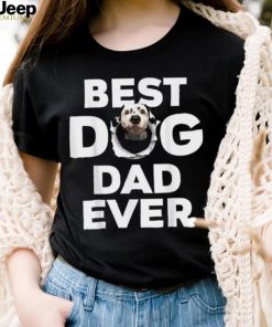 Best Dog Dad Ever Dad Funny Gif Unisex Shirt