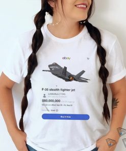 Best Meme Of The Day F 35 Stealth Fighter Jet On Ebay Shirt