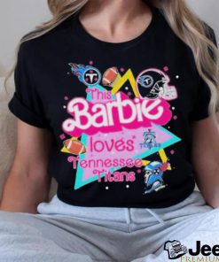 Best The Barbie Loves Nfl Tennessee Titans shirt